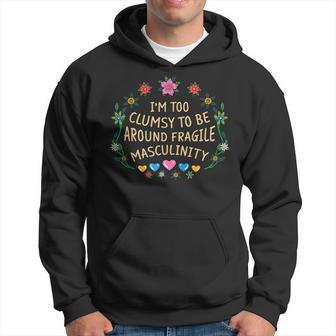 Feminist Too Clumsy To Be Around Fragile Masculinity Hoodie - Thegiftio UK