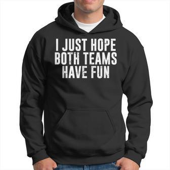 Football Baseball I Just Hope Both Teams Have Fun Hoodie - Thegiftio UK