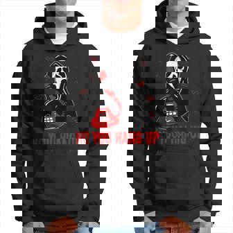 Ghost Calling Halloween Scary Costume No You Hang Up Hoodie - Thegiftio UK