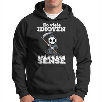 Ironie With Text Soiele Idioten Und Nur Eine Sense Kapuzenpullover - Geschenkecke