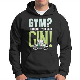 Gym I Thought You Said Gin Gin Tonic & Long Drink Hoodie - Thegiftio UK