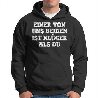 Humour Eineron Uns Beiden Ist Klüger Als Du Kapuzenpullover - Geschenkecke