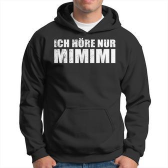 Ich Höre Nur Mimimimi Kapuzenpullover - Geschenkecke