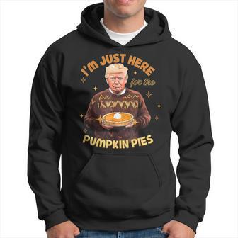 I'm Just Here For Pumpkin Pies Trump Thanksgiving Maga Hoodie - Thegiftio UK