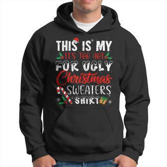 This Is My It's Too Hot For Ugly Christmas Sweaters Hoodie - Thegiftio UK