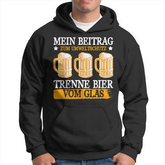 Mein Beitrag Zum Umweltschutz Trenne Bierom Glas Kapuzenpullover - Geschenkecke