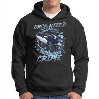Orca Animal Orca-Nized Crime Hoodie - Thegiftio UK