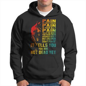 Pain Your Friend Pain Is Your Ally Pain Tells You Hoodie - Thegiftio UK