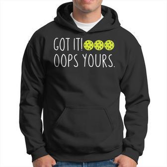 Pickleball Lovers Got It Oops Yours Hoodie - Thegiftio UK
