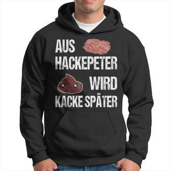 Saying Aus Hackepeter Wird Kacke Later Kapuzenpullover - Geschenkecke