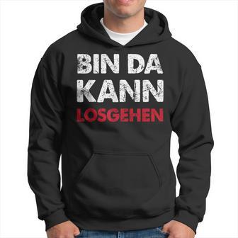 With Sayings Bin Da Kann Losgehen Kapuzenpullover - Geschenkecke