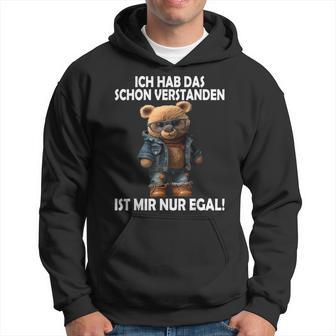 Teddy Ich Hab Das Schonerstanden Ist Mir Nur Egal Ich Kapuzenpullover - Geschenkecke