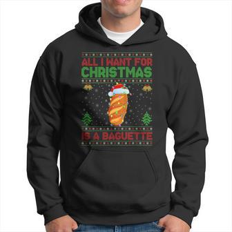 Ugly All I Want For Christmas Is A Baguette Hoodie - Thegiftio UK