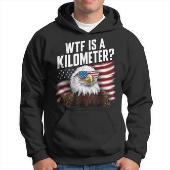 Wtf Is A Kilometer 4Th Of July Usa Bald Eagle Hoodie - Thegiftio UK