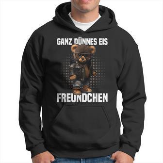 Ganz Dünnes Eis Freundchen Teddy Bear Annoyed Slogan Kapuzenpullover - Geschenkecke