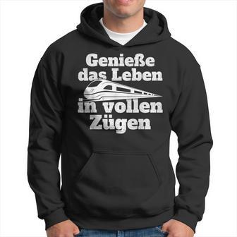 Genieße Das Leben Inollen Zügen Bahn Train Commutler Railway Kapuzenpullover - Geschenkecke