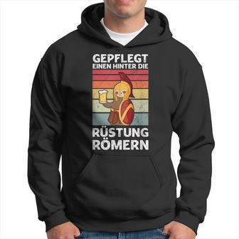 Gepflegt Einen Hinter Die Rüstung Römern Party Sauf Saying Kapuzenpullover - Geschenkecke