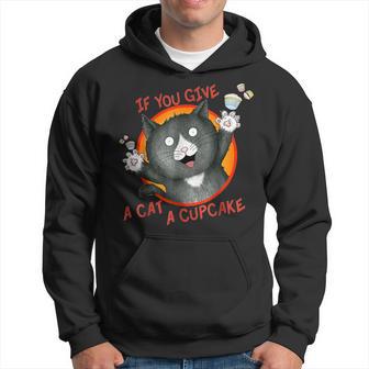 If You Give A Cat A Cupcake Hoodie - Thegiftio UK