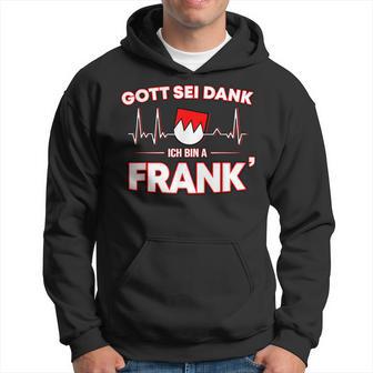 Gott Sei Danke Ich Bin A Frank Für Stolze Franken Kapuzenpullover - Geschenkecke