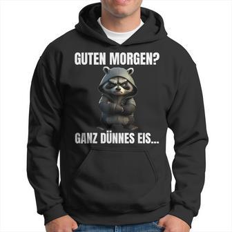 Guten Morgen Ganz Dünnes Eis Kaffee Quote Raccoon Kapuzenpullover - Geschenkecke