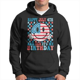 Happy July 4Th And Yes It's My Birthday Born On 4 Of July Hoodie - Monsterry