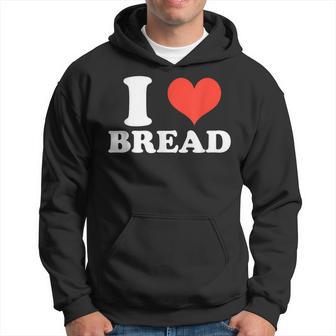 I Heart Bread I Love Bread Bread Lover Hoodie - Thegiftio UK