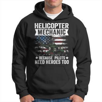 Helicopter Mechanic Because Pilots Need Heroes Too Hoodie - Monsterry