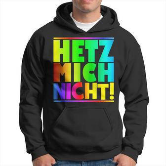 Hetz Mich Nicht Halts Maul Stress Mich Nicht Hetz Mich Nicht Hetz Kapuzenpullover - Geschenkecke