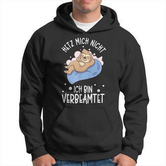 Hetz Mich Nicht Ich Binerbeamt Hetz Mich Nicht Ich Binerbeamt S Kapuzenpullover - Geschenkecke