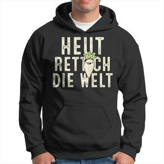 Heute Rette Ich Die Welt Garden Radish Kapuzenpullover - Geschenkecke