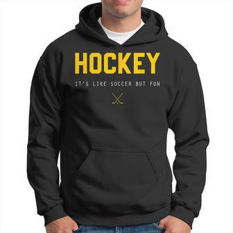 Hockey It's Like Soccer But Fun Hoodie - Thegiftio UK