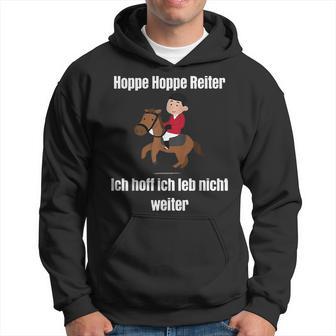 Hoppe Hoppe Reiter Ich Hoff Ich Leb Nicht Weiter T Kapuzenpullover - Geschenkecke