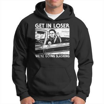 Horror Halloween Character Get In Loser We're Going Slashing Hoodie - Thegiftio UK