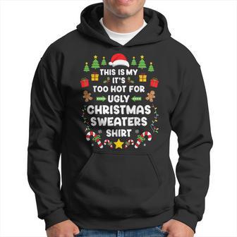 Too Hot For Ugly Christmas Sweaters Xmas Holiday Hoodie - Thegiftio UK
