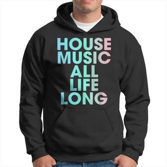House Music All Life Long Dj Hoodie - Thegiftio UK