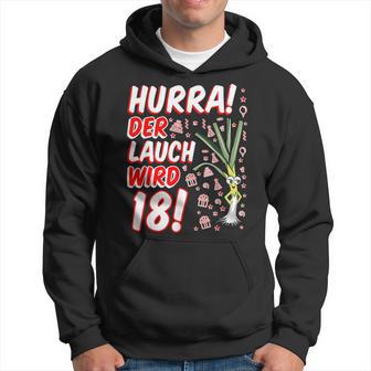 Hurra Der Lauch Wird 18 18Th Birthday 18Th Honourful Fun Kapuzenpullover - Geschenkecke