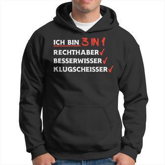 Ich Bin 3 In 1 Rechthaber Besserwisser Klugscheißer Kapuzenpullover - Geschenkecke