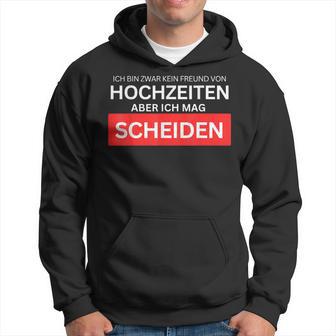 Ich Bin Kein Freundon Hochzeiten Aber Ich Mag Scheiden Kapuzenpullover - Geschenkecke