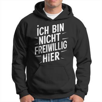 Ich Bin Nichtoluntig Hier Kapuzenpullover - Geschenkecke