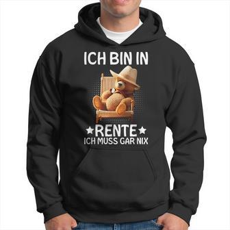 Ich Bin In Rente Ich Muss Gar Nix Bär Pensioner Kapuzenpullover - Geschenkecke