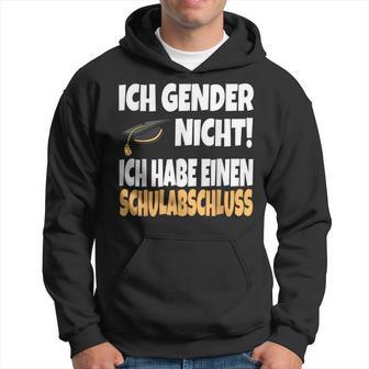 Ich Gender Nicht Ich Habe Einen Schulabschluss German Kapuzenpullover - Geschenkecke