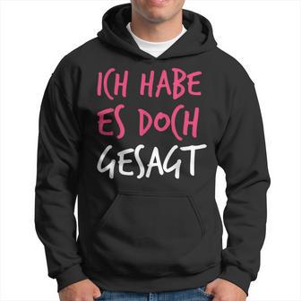 Ich Habe Es Doch Gesagt I Told You So Auf Deutsch Kapuzenpullover - Geschenkecke