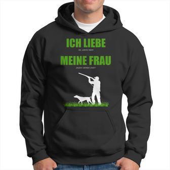 Ich Liebe Es Wenn Meine Frau Mich Jagen Go Llassen Kapuzenpullover - Geschenkecke