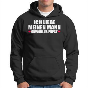 Ich Liebe Mein Mann Obwohl Er Pupst S Kapuzenpullover - Geschenkecke