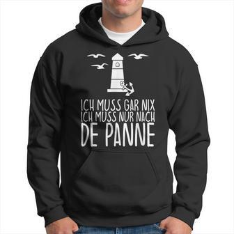 Ich Muss Gar Nix Ich Muss Nur Nach De Panne Kapuzenpullover - Geschenkecke