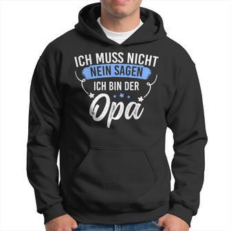 Ich Muss Nicht Sagen Ich Bin Die Opa Ich Muss Nicht Nein S Kapuzenpullover - Geschenkecke