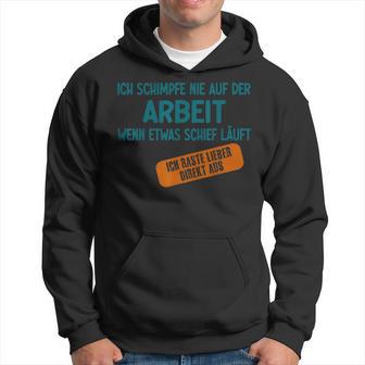 Ich Schimpfe Nie Auf Der Arbeit Work Morale Kapuzenpullover - Geschenkecke