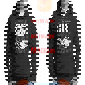 I'm A Chef Not Freakin Magician Hoodie - Thegiftio UK