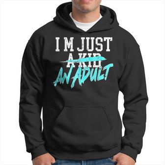 I'm Just A Kid An Adult Hoodie - Thegiftio UK