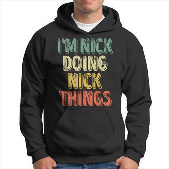 I'm Nick Doing Nick Things Personalized First Name Hoodie - Thegiftio UK